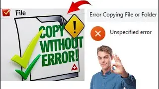 How to Fix 'Unspecified Error' When Copying Large Files in 1 Minute