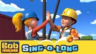 Bob the Builder: Sing-a-long Music Video // We Are a Team (Everybody Shout High-Five)