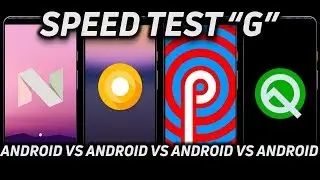 Speed Test G: Android Nougat vs Oreo vs Pie vs Android Q