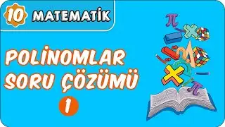 Polinomlar Soru Çözümü-1 | 10. Sınıf Matematik