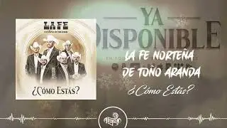 La Fe Norteña de Toño Aranda - ¿Cómo Estás? (2023)