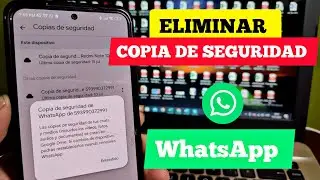 Cómo eliminar copia de seguridad WhatsApp 2024