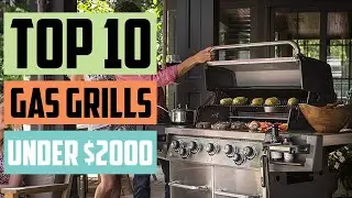 10 Best Gas Grills Under $2000 | Best Gas Grills 2022