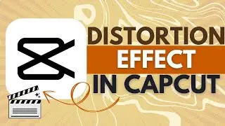 How To Apply Distortion Effects in CapCut - CapCut Tutorial