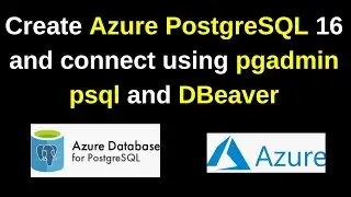 108. PostgreSQL DBA:  Create Azure database for PostgreSQL 16 and connect  pgadmin | 2024 uppdate