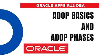 What is ADOP Basics - ADOP Phases - What is Dual File System in Oracle EBS - Oracle Apps DBA