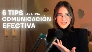 6 Consejos para tener una buena COMUNICACIÓN con otras personas.