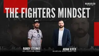 The Fighters Mindset with UFC Striking Coach, Randy Steinke | EP #87