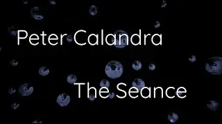 The Seance- Peter Calandra