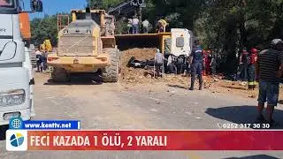 FECİ KAZADA 1 ÖLÜ, 2 YARALI