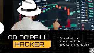 Oq Do'ppili Hacker bilan jonli suhbat. Broadcast #6. Github