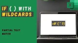 Excel If function with wildcards EXPLAINED | Asterisks and Question Mark (* ?)| PARTIAL TEXT MATCH|