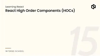 React Developer Mastery Series: React High Order Components (HOCs)