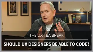 UX Tea Break: Should UX Designers be able to code?