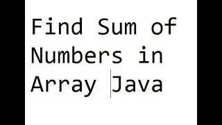 29.Find Sum Of Number in Array in Java