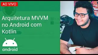 LIVE #008 - Arquitetura MVVM no Android com Kotlin (Aula COMPLETA 2023)