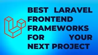 Best Laravel Frontend Frameworks for Your Next Project