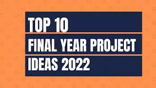 Top 10 Final Year Project Ideas for Computer Science Students 2022 | School of CSE