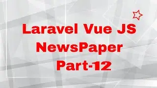 Laravel Vue JS NewsPaper Project Part  12 | adminlte 3 deshboard