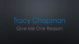 Tracy Chapman Give Me One Reason Lyrics