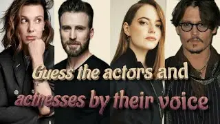 GUESS THE ACTORS AND ACTRESSES BY THEIR VOICE (PART 1)