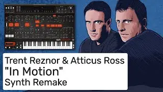 Trent Reznor & Atticus Ross - In Motion (Complete Synth Remake)