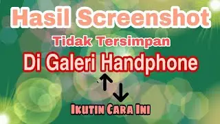 Cara Mengatasi Hasil Screenshot yang Tidak Tersimpan di Galeri HP