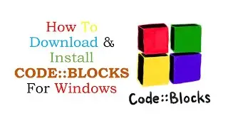 How To Download & Install CODE::BLOCKS for Windows