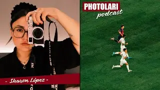 Cómo ser fotógrafa de Adidas y el Real Madrid en sólo 6 años: PHOTOLARI PODCAST con Sharon López