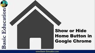 How to Show Google Chrome Home Button | Hide Home Button in Chrome Browser Google | Basic Education