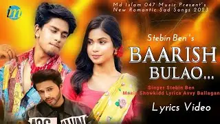 Baarish Bulao (LYRICS) Stebin Ben | Mukul Gain | Sona Dey | Avvy Ballagan | Showkidd | Anshul Garg