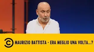 Maurizio Battista - Era Meglio Una Volta - Battistology - Comedy Central