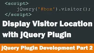 Display Visitor Location with jQuery Plugin | jQuery Plugin Development Part 2