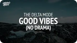 The Delta Mode - Good Vibes (No Drama)