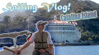 Catalina Island SAILING VLOG!  Our Island SAILING ADVENTURE