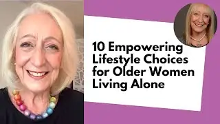 10 Empowering Lifestyle Choices for Older Women Living Alone