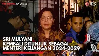 Sri Mulyani Kembali Ditunjuk Sebagai Menteri Keuangan 2024-2029 | IDX CHANNEL