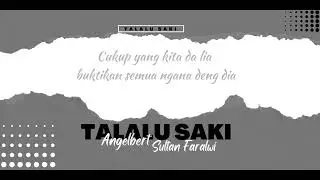 TALALU SAKI - Sultan Faralwi Ft, Angelbert Rap (VIDEO LIRIK)