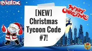 [NEW] Christmas Tycoon Code #7!