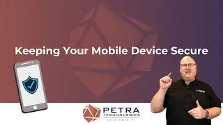 Keeping Your Mobile Device Secure | Petra Technologies