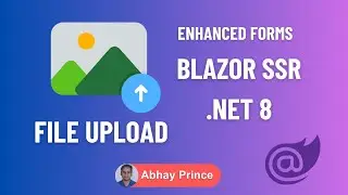 How to Upload File with new Blazor SSR in .Net 8 with Enhanced Form | Abhay Prince