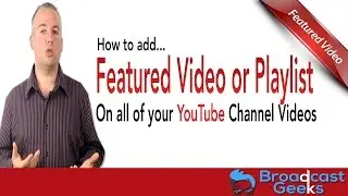 How to add featured videos and playlists on all of your YouTube videos