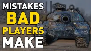 Mistakes Bad Players Make in World of Tanks!