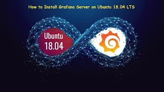 How to Install Grafana on Ubuntu 18.04 LTS