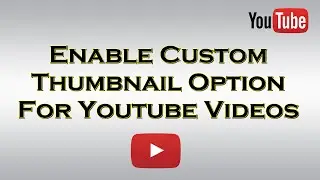 Custom Thumbnail Youtube Not Showing