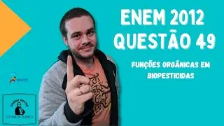 ENEM 2012 - Questão 49: Funções Orgânicas em Biopesticidas