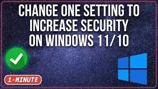 Change One Setting to Increase Security on Windows 11/10 in 2023