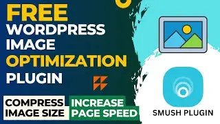 Free WordPress Image Optimization Plugin | WordPress Image Compression | WP Smush Plugin Tutorial