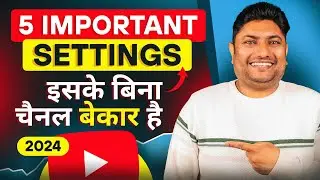 5 Most Important Settings for YouTube Channel | YouTube Channel Settings 2024