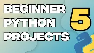 5 Python Beginner Projects